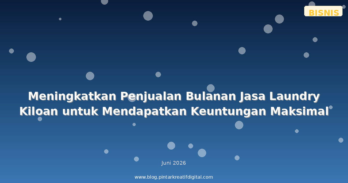 Meningkatkan Penjualan Bulanan Jasa Laundry Kiloan untuk Mendapatkan Keuntungan Maksimal