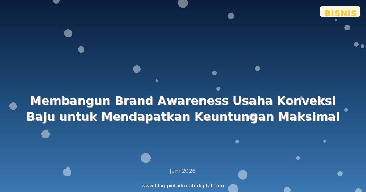 Membangun Brand Awareness Usaha Konveksi Baju untuk Mendapatkan Keuntungan Maksimal