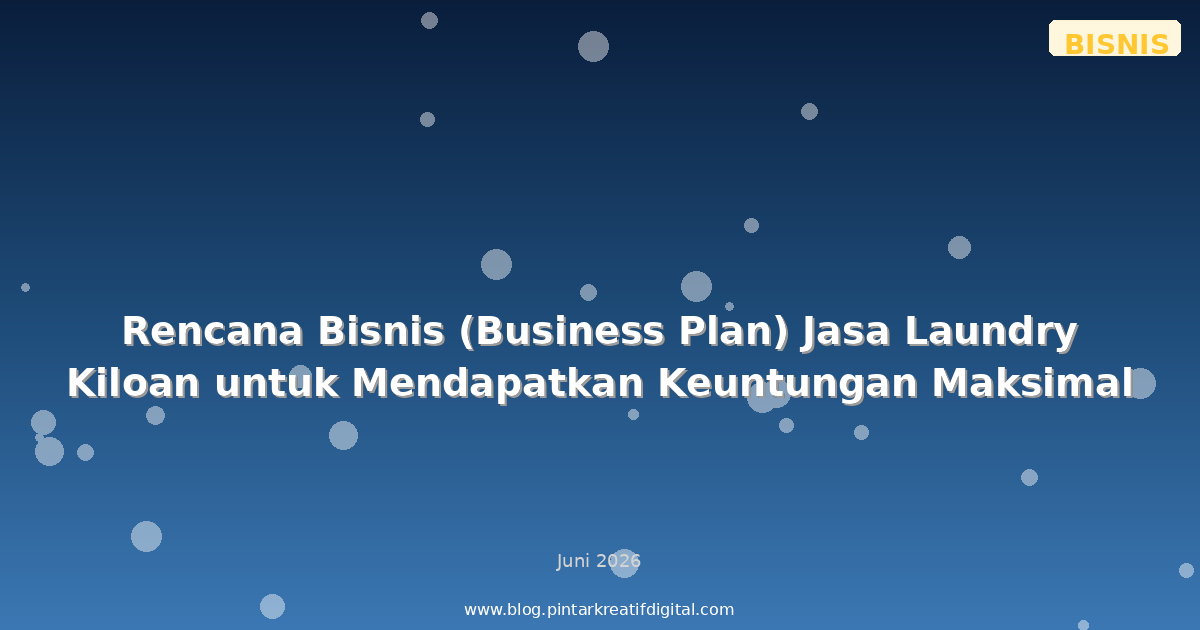 Rencana Bisnis (Business Plan) Jasa Laundry Kiloan untuk Mendapatkan Keuntungan Maksimal