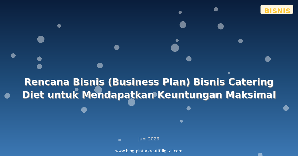 Rencana Bisnis (Business Plan) Bisnis Catering Diet untuk Mendapatkan Keuntungan Maksimal