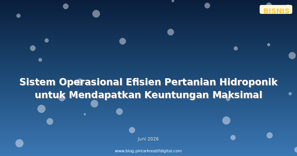 Sistem Operasional Efisien Pertanian Hidroponik untuk Mendapatkan Keuntungan Maksimal