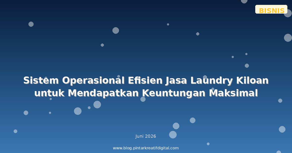 Sistem Operasional Efisien Jasa Laundry Kiloan untuk Mendapatkan Keuntungan Maksimal