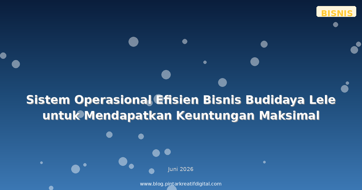 Sistem Operasional Efisien Bisnis Budidaya Lele untuk Mendapatkan Keuntungan Maksimal