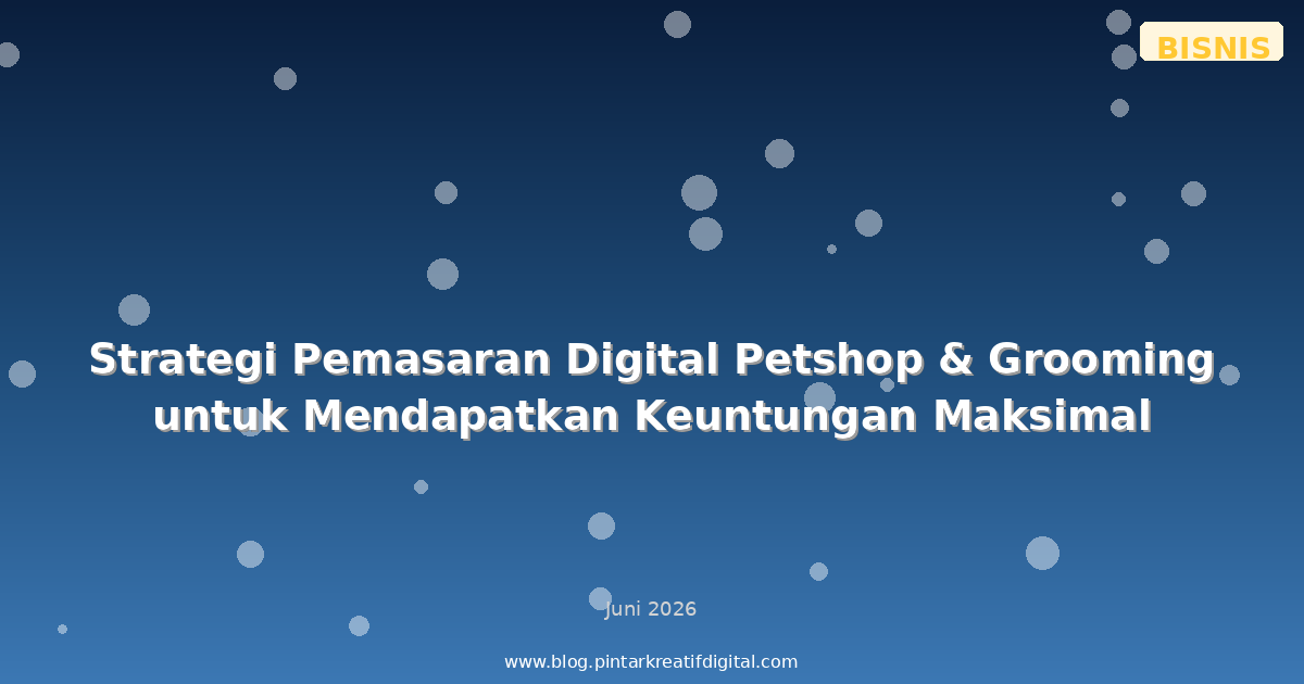 Strategi Pemasaran Digital Petshop & Grooming untuk Mendapatkan Keuntungan Maksimal