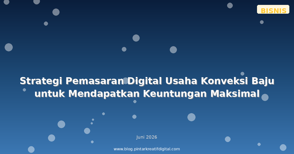 Strategi Pemasaran Digital Usaha Konveksi Baju untuk Mendapatkan Keuntungan Maksimal