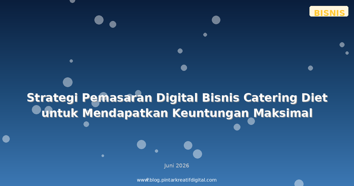 Strategi Pemasaran Digital Bisnis Catering Diet untuk Mendapatkan Keuntungan Maksimal