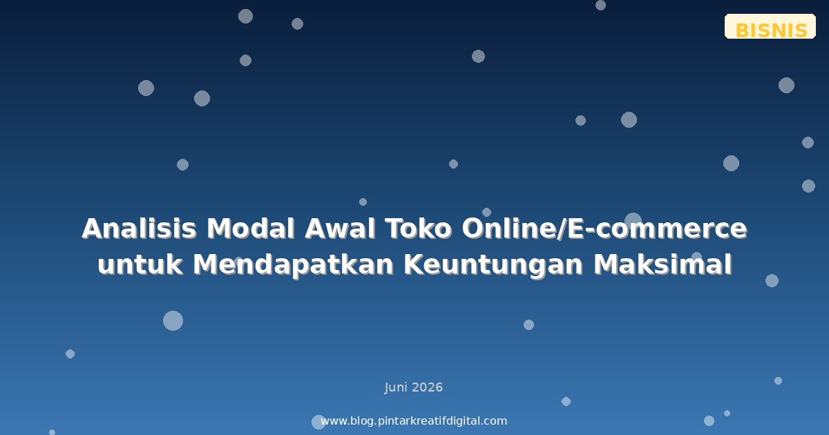 Analisis Modal Awal Toko Online/E-commerce untuk Mendapatkan Keuntungan Maksimal