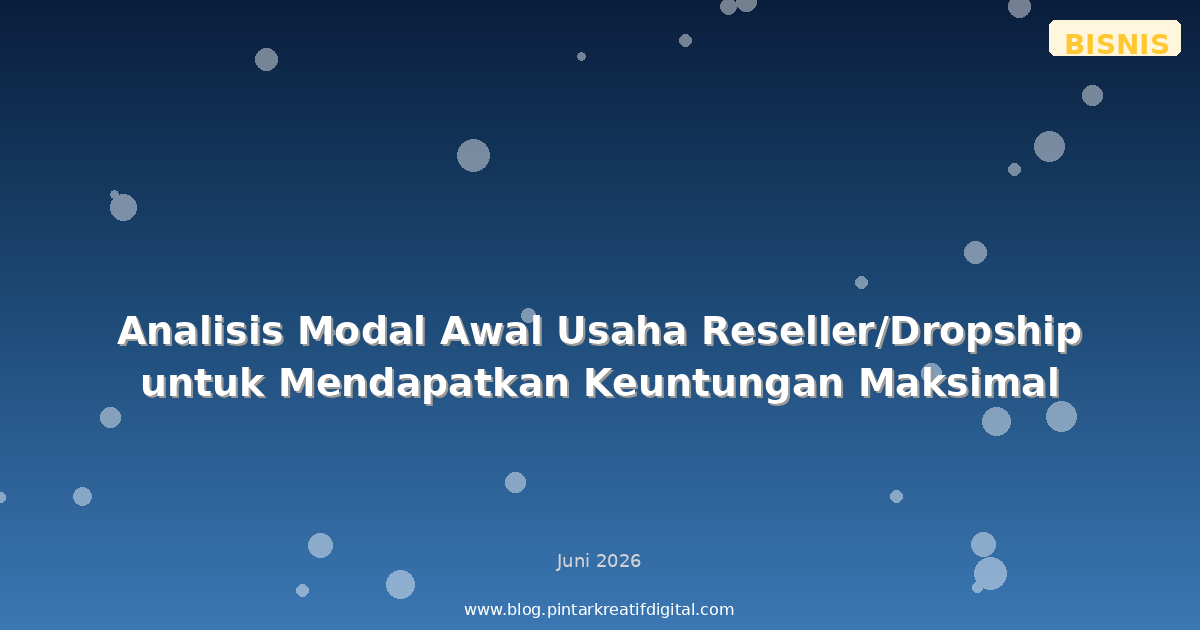 Analisis Modal Awal Usaha Reseller/Dropship untuk Mendapatkan Keuntungan Maksimal