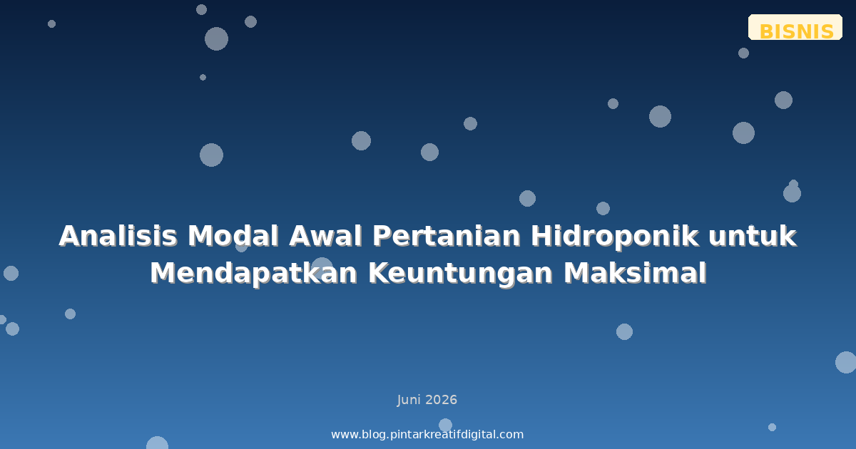 Analisis Modal Awal Pertanian Hidroponik untuk Mendapatkan Keuntungan Maksimal