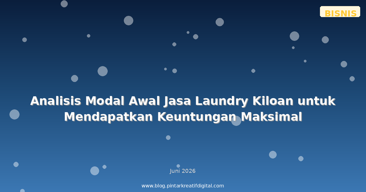 Analisis Modal Awal Jasa Laundry Kiloan untuk Mendapatkan Keuntungan Maksimal