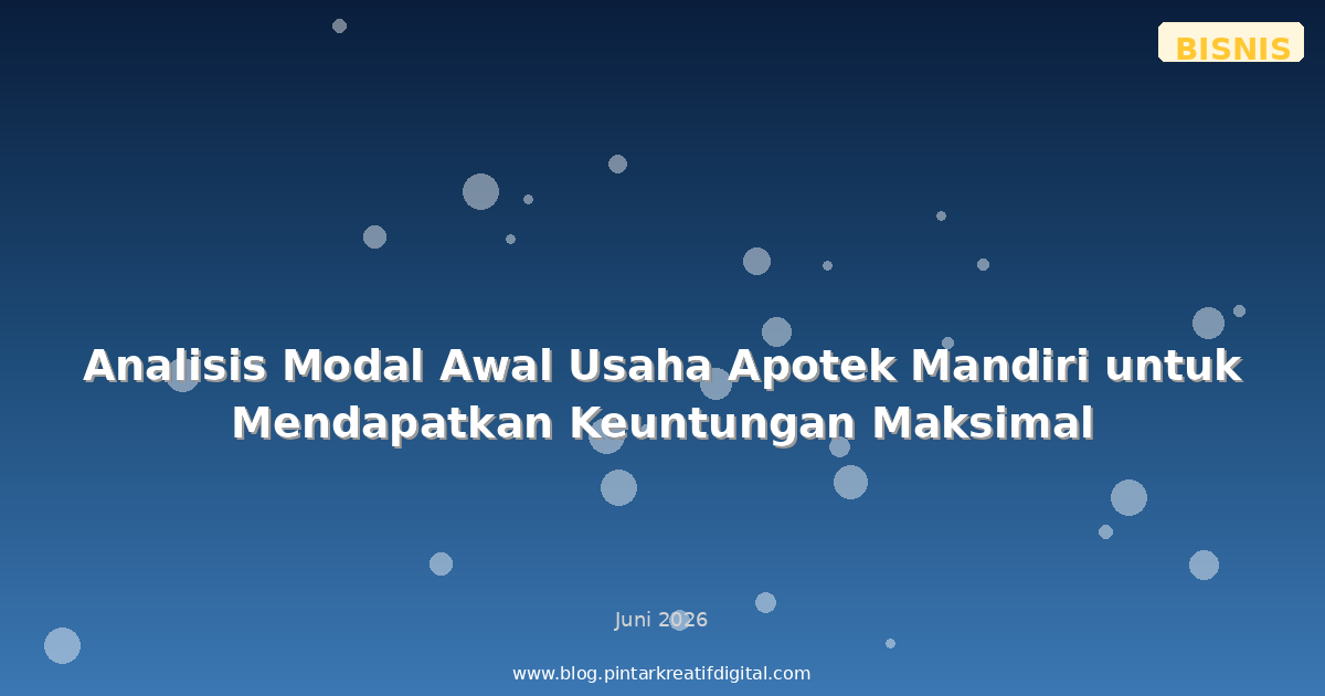 Analisis Modal Awal Usaha Apotek Mandiri untuk Mendapatkan Keuntungan Maksimal