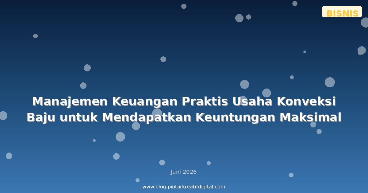 Manajemen Keuangan Praktis Usaha Konveksi Baju untuk Mendapatkan Keuntungan Maksimal