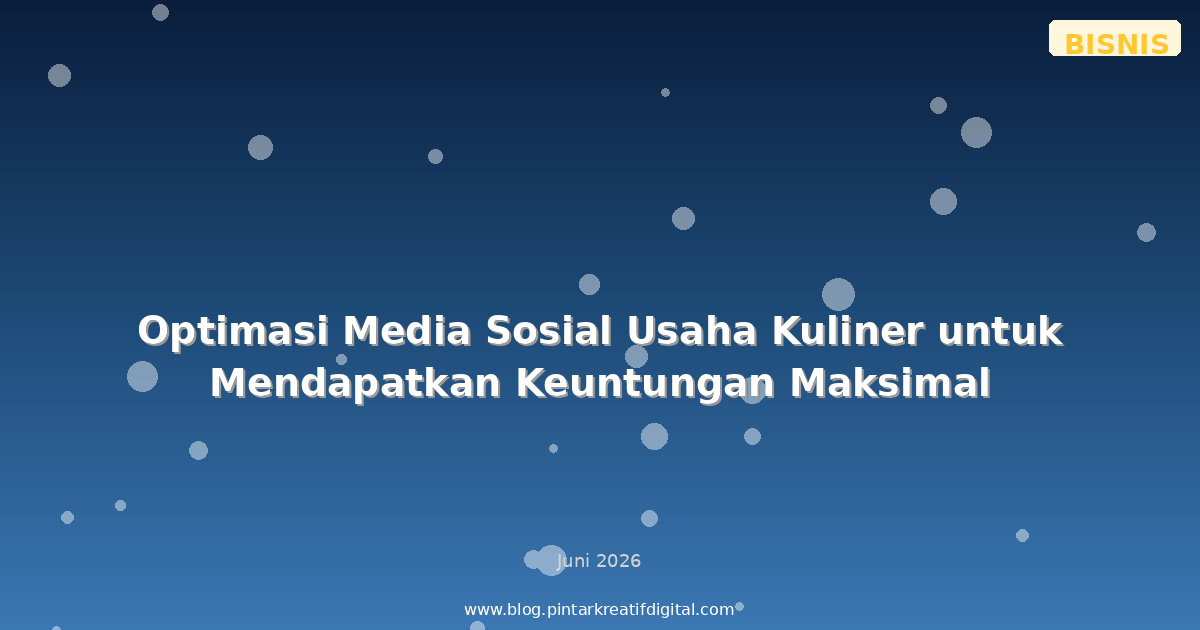 Optimasi Media Sosial Usaha Kuliner untuk Mendapatkan Keuntungan Maksimal