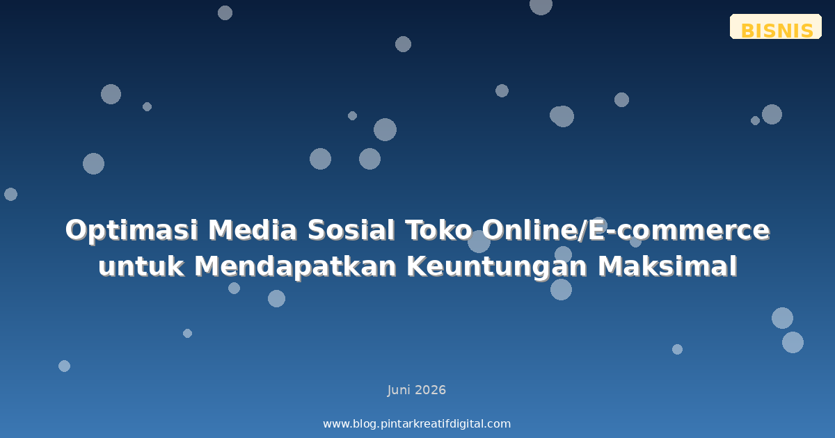 Optimasi Media Sosial Toko Online/E-commerce untuk Mendapatkan Keuntungan Maksimal