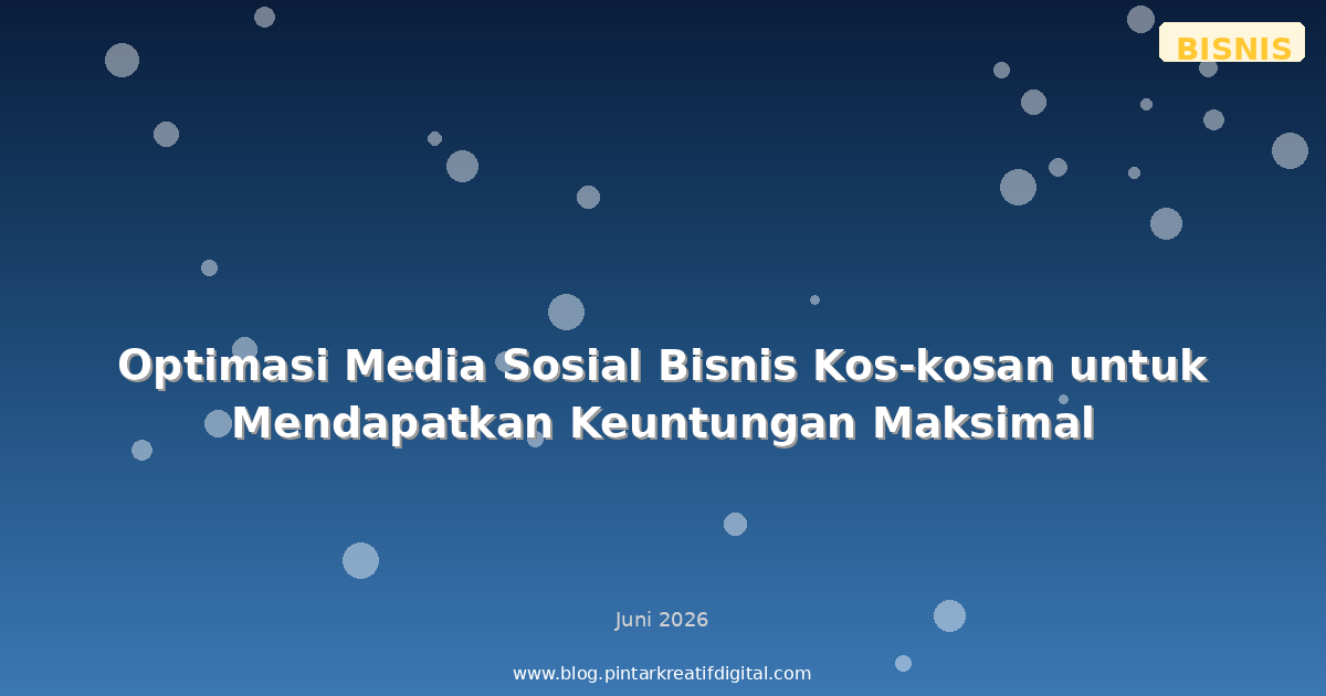 Optimasi Media Sosial Bisnis Kos-kosan untuk Mendapatkan Keuntungan Maksimal