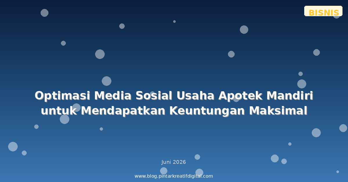 Optimasi Media Sosial Usaha Apotek Mandiri untuk Mendapatkan Keuntungan Maksimal