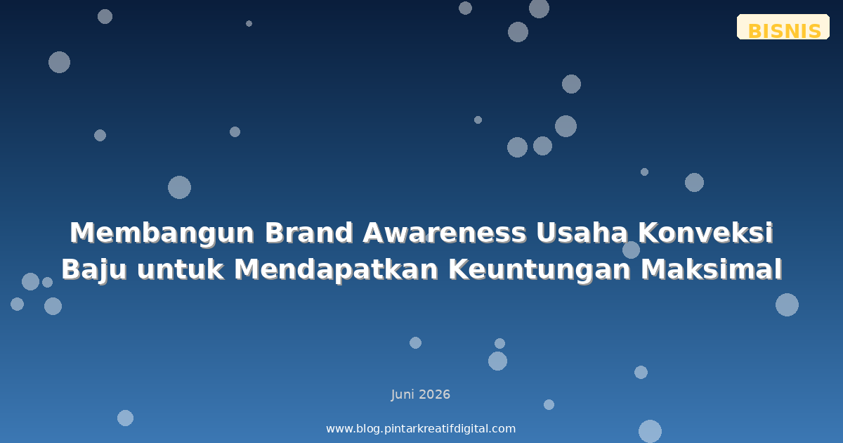 Membangun Brand Awareness Usaha Konveksi Baju untuk Mendapatkan Keuntungan Maksimal