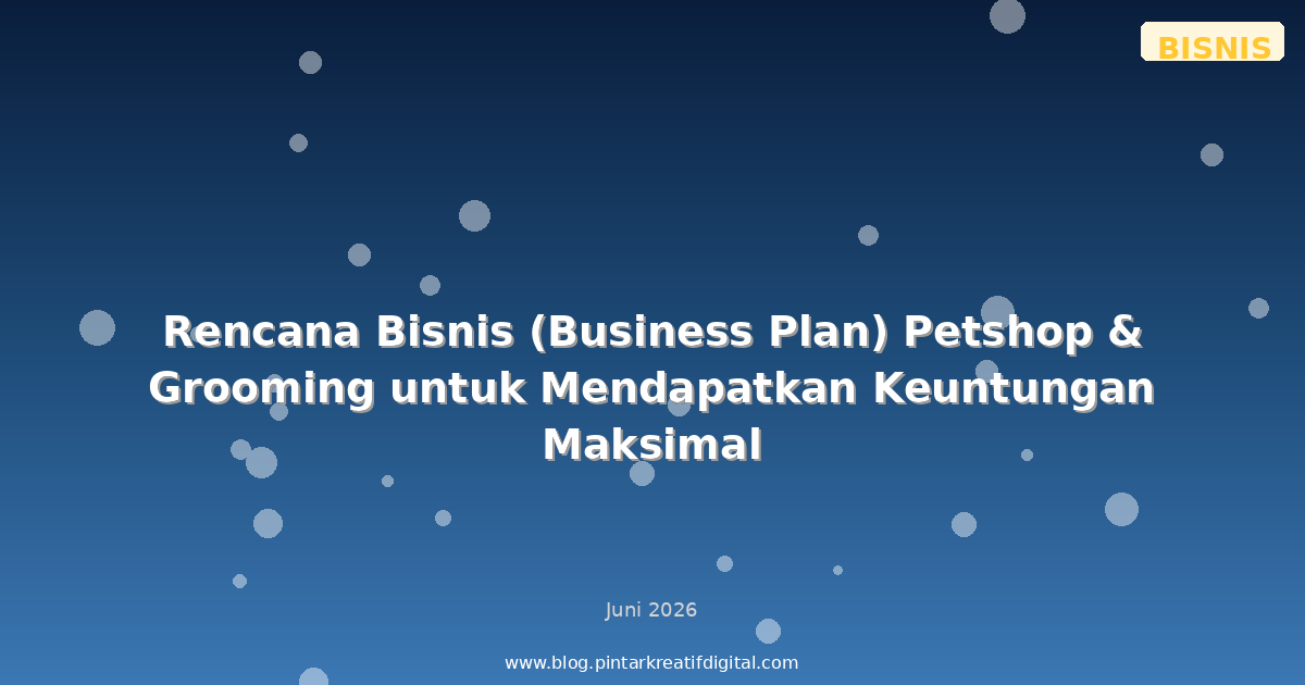 Rencana Bisnis (Business Plan) Petshop & Grooming untuk Mendapatkan Keuntungan Maksimal