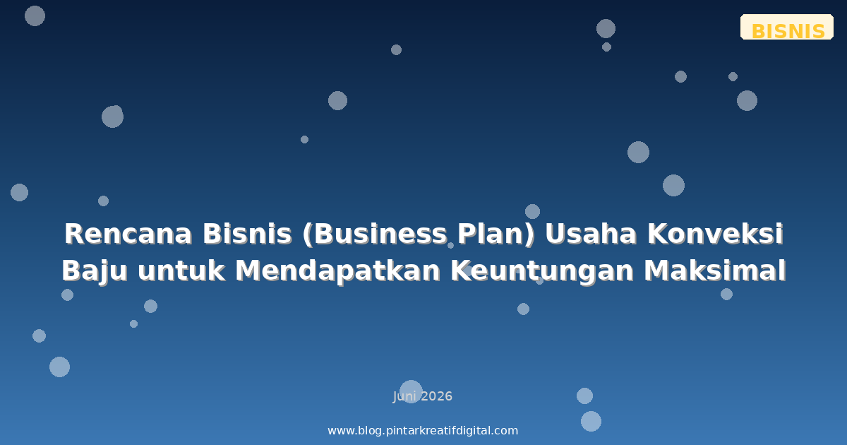 Rencana Bisnis (Business Plan) Usaha Konveksi Baju untuk Mendapatkan Keuntungan Maksimal