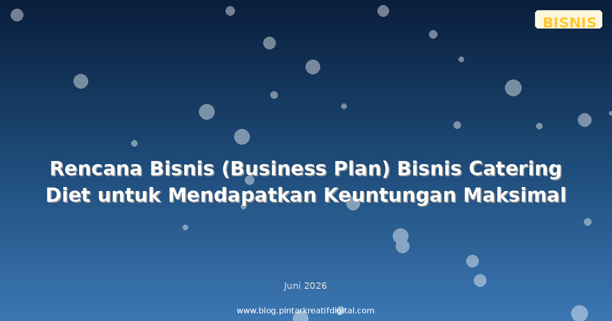 Rencana Bisnis (Business Plan) Bisnis Catering Diet untuk Mendapatkan Keuntungan Maksimal