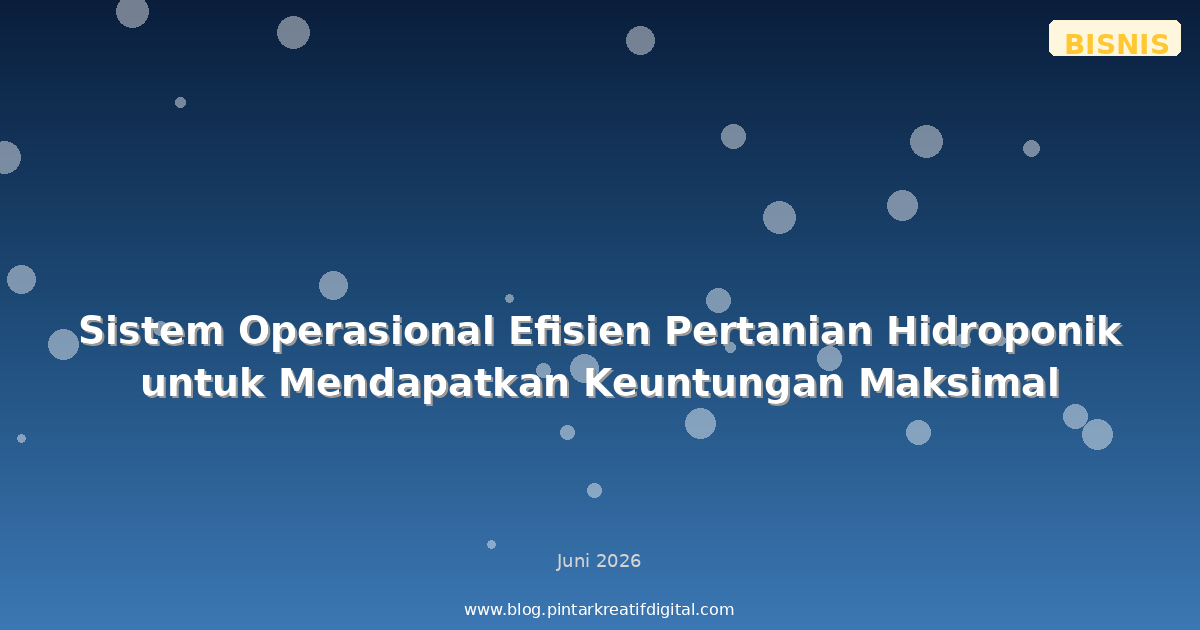 Sistem Operasional Efisien Pertanian Hidroponik untuk Mendapatkan Keuntungan Maksimal