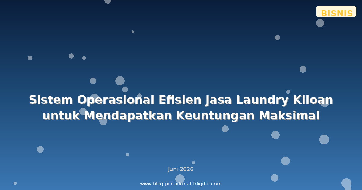 Sistem Operasional Efisien Jasa Laundry Kiloan untuk Mendapatkan Keuntungan Maksimal