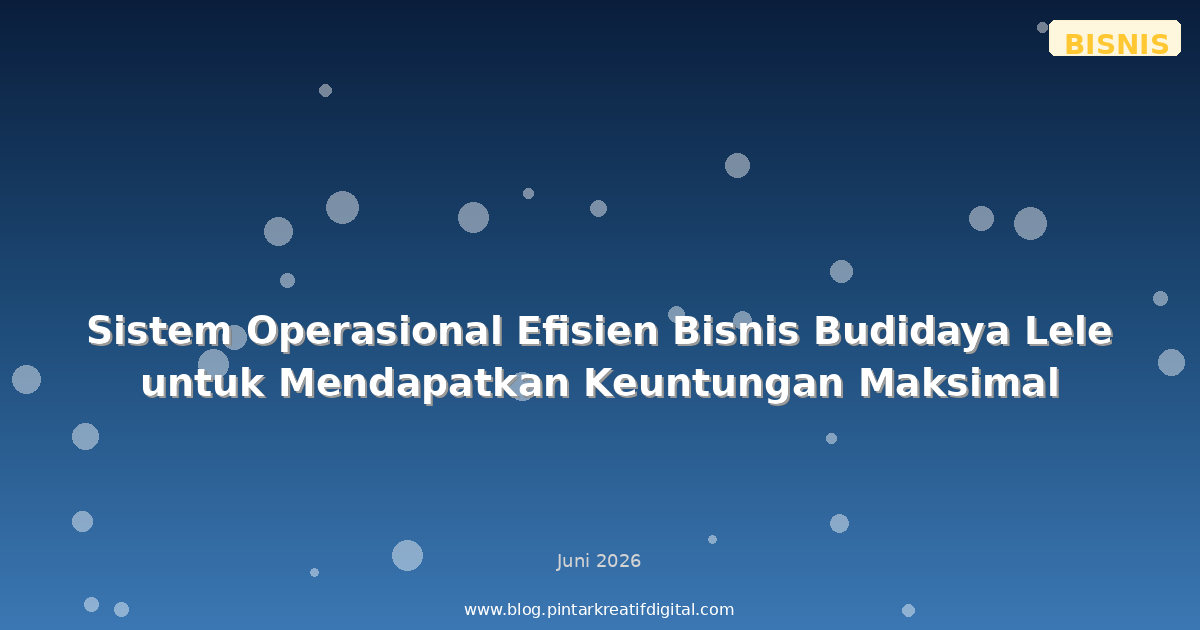 Sistem Operasional Efisien Bisnis Budidaya Lele untuk Mendapatkan Keuntungan Maksimal