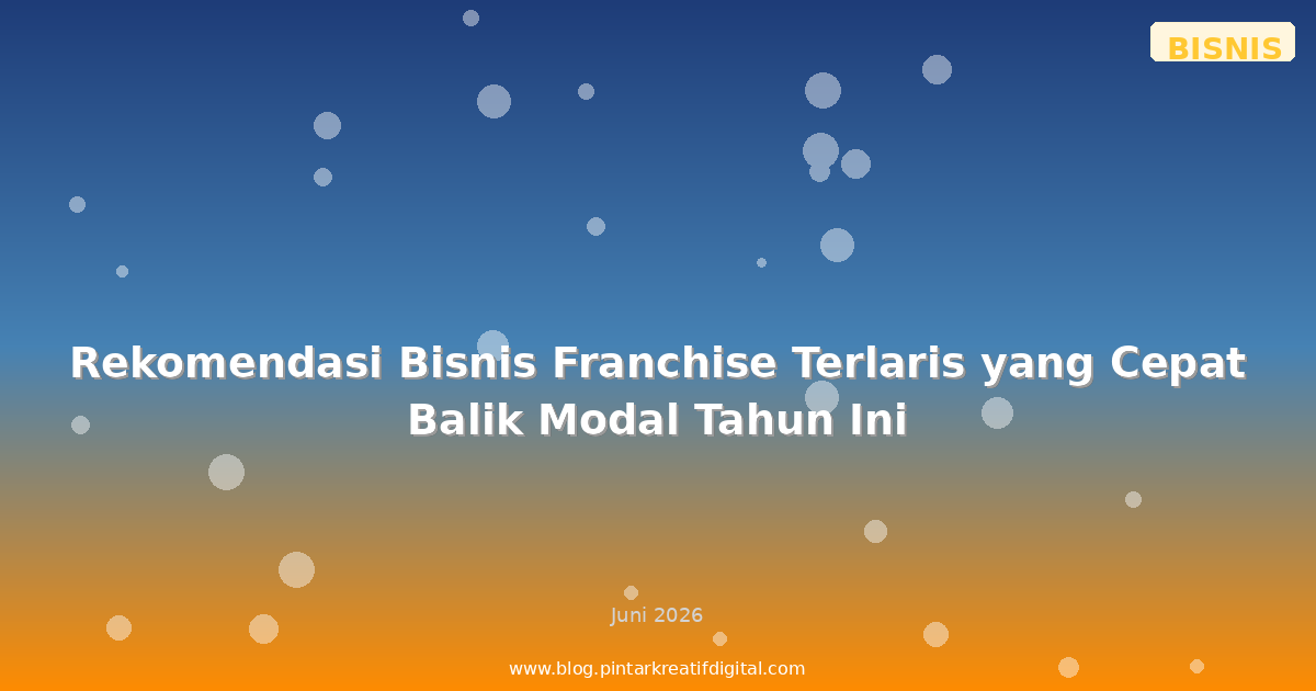 Rekomendasi Bisnis Franchise Terlaris yang Cepat Balik Modal Tahun Ini