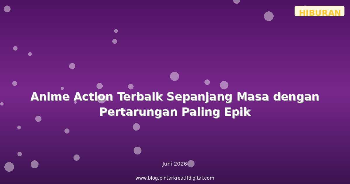 Anime Action Terbaik Sepanjang Masa dengan Pertarungan Paling Epik