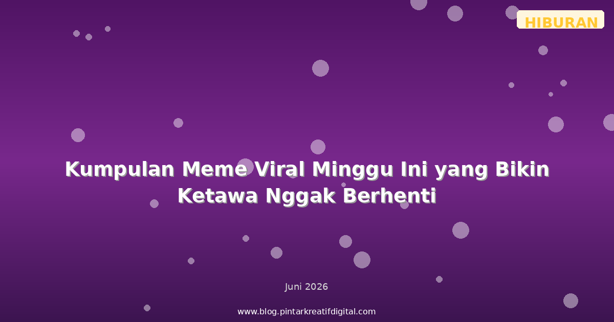 Kumpulan Meme Viral Minggu Ini yang Bikin Ketawa Nggak Berhenti