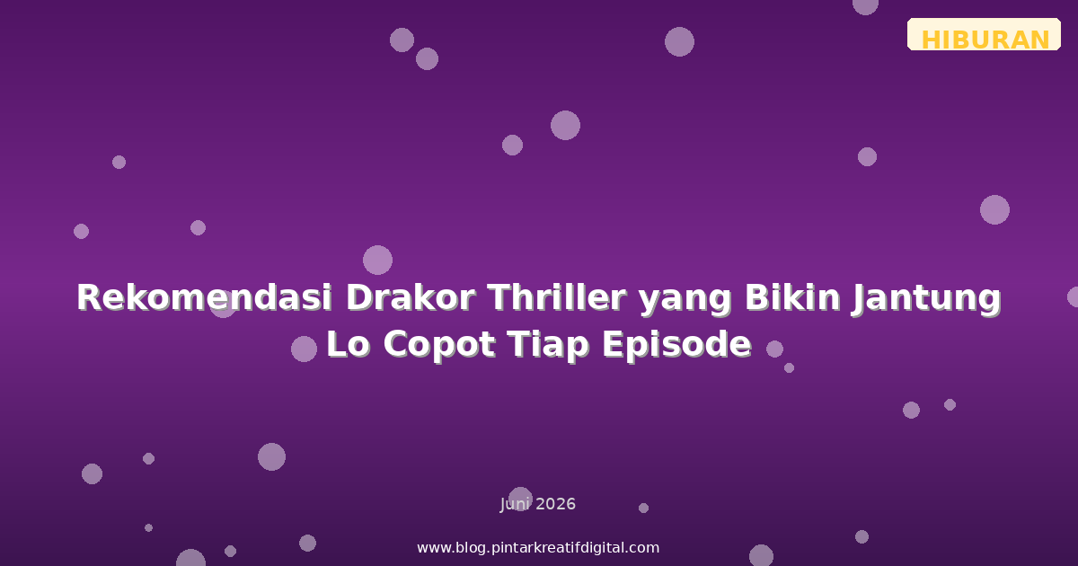 Rekomendasi Drakor Thriller yang Bikin Jantung Lo Copot Tiap Episode