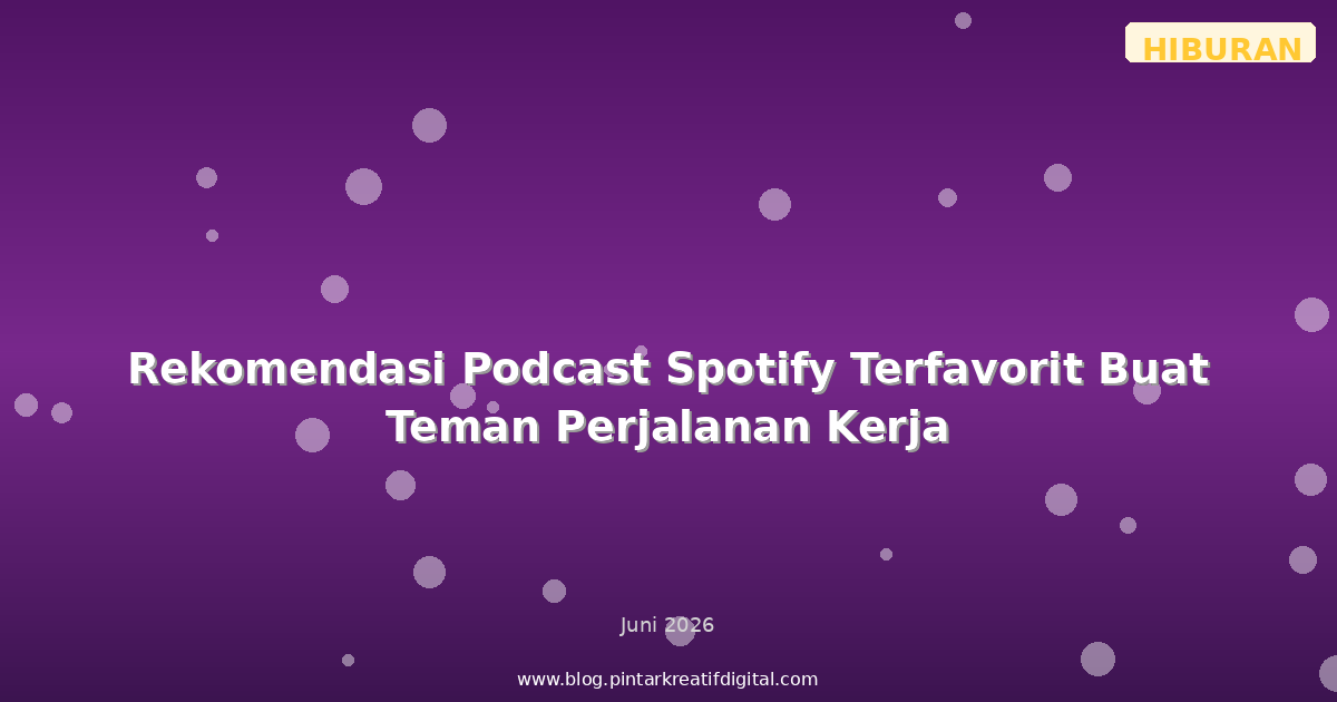 Rekomendasi Podcast Spotify Terfavorit Buat Teman Perjalanan Kerja