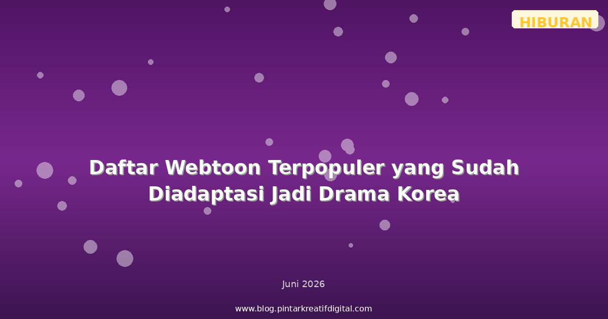 Daftar Webtoon Terpopuler yang Sudah Diadaptasi Jadi Drama Korea