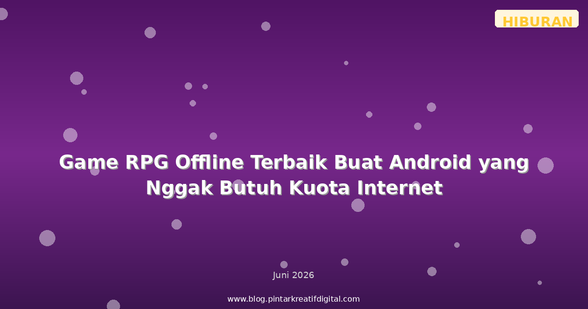 Game RPG Offline Terbaik Buat Android yang Nggak Butuh Kuota Internet