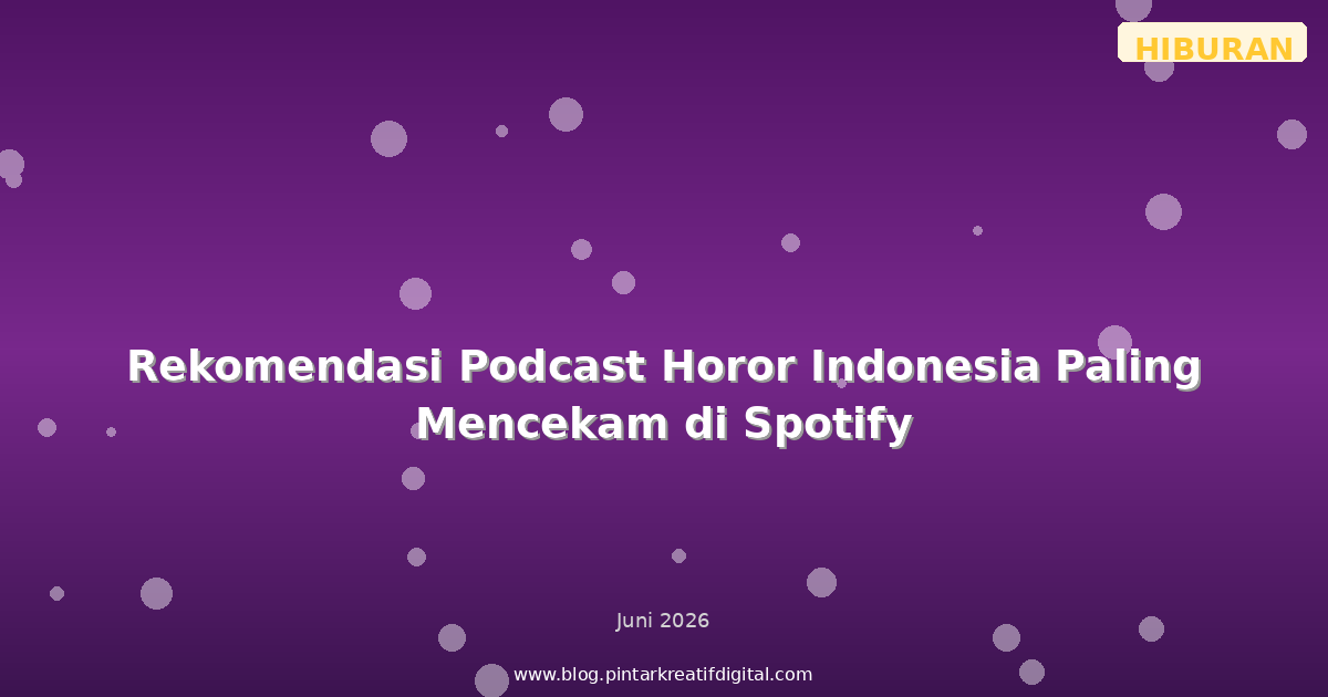 Rekomendasi Podcast Horor Indonesia Paling Mencekam di Spotify