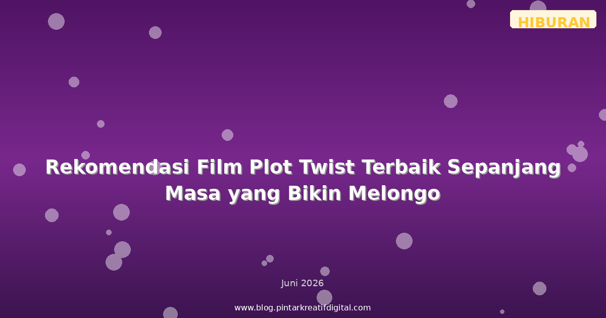 Rekomendasi Film Plot Twist Terbaik Sepanjang Masa yang Bikin Melongo