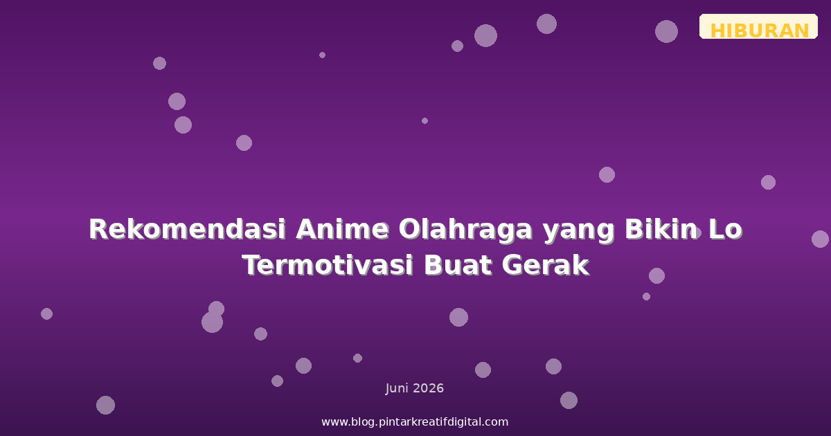 Rekomendasi Anime Olahraga yang Bikin Lo Termotivasi Buat Gerak
