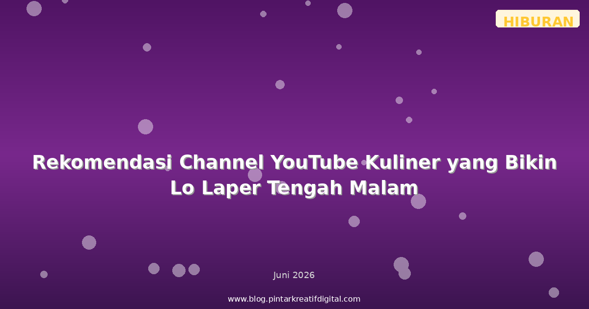 Rekomendasi Channel YouTube Kuliner yang Bikin Lo Laper Tengah Malam
