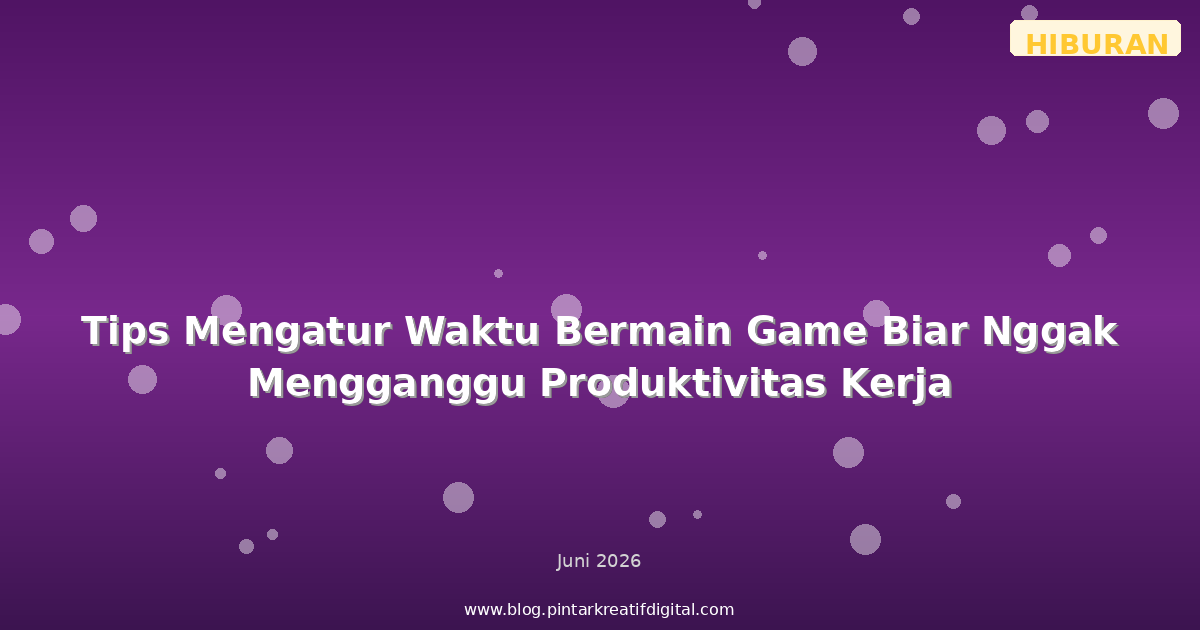 Tips Mengatur Waktu Bermain Game Biar Nggak Mengganggu Produktivitas Kerja