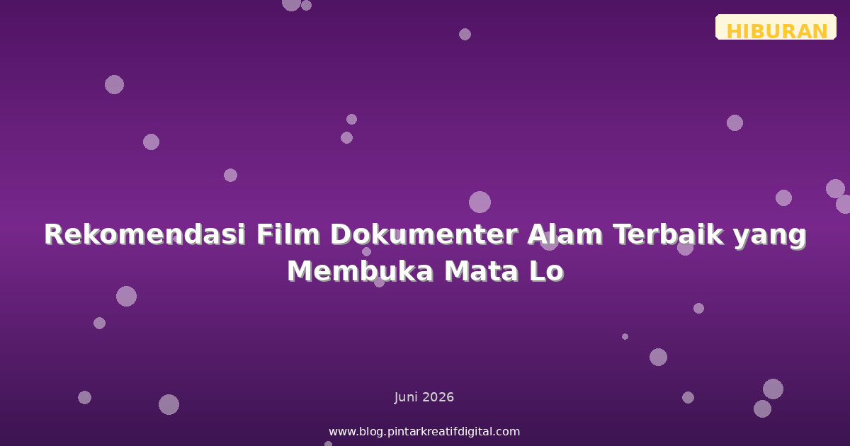 Rekomendasi Film Dokumenter Alam Terbaik yang Membuka Mata Lo