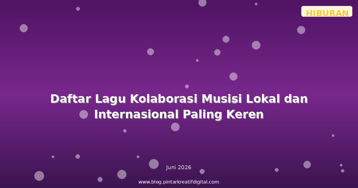 Daftar Lagu Kolaborasi Musisi Lokal dan Internasional Paling Keren