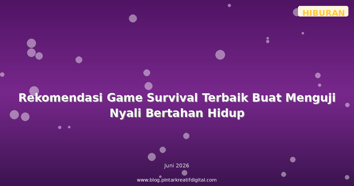 Rekomendasi Game Survival Terbaik Buat Menguji Nyali Bertahan Hidup