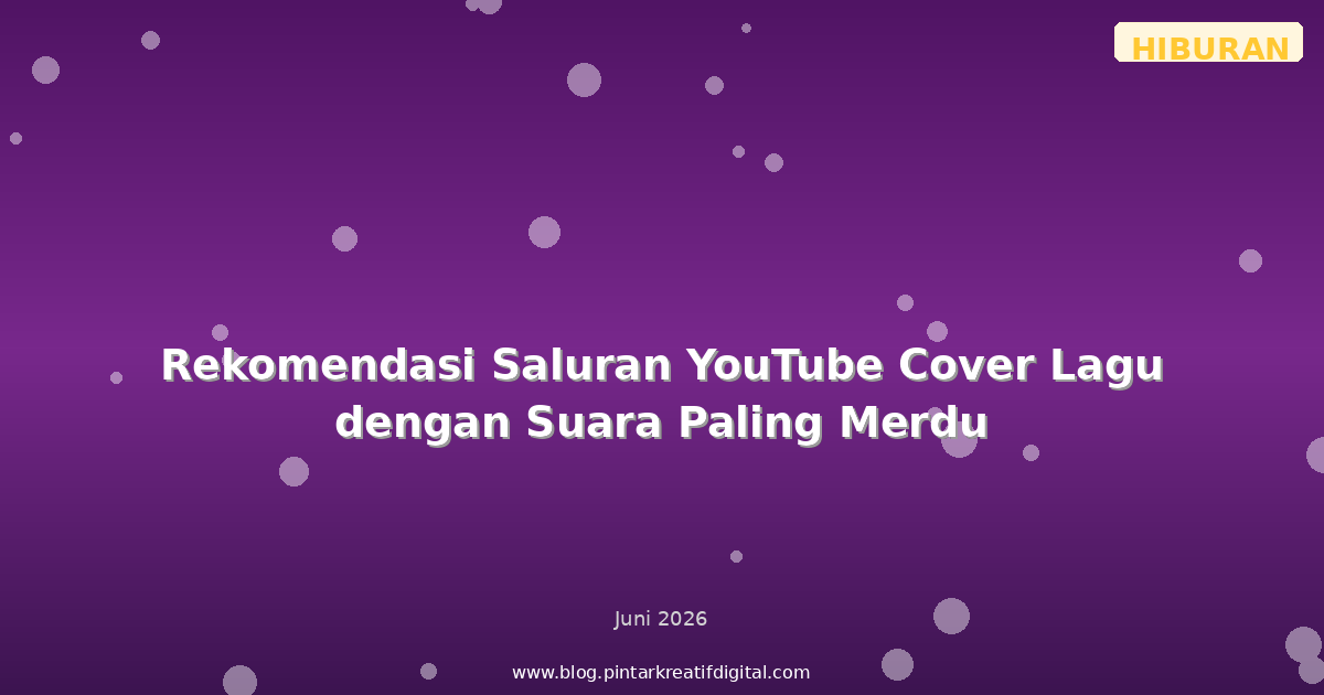 Rekomendasi Saluran YouTube Cover Lagu dengan Suara Paling Merdu
