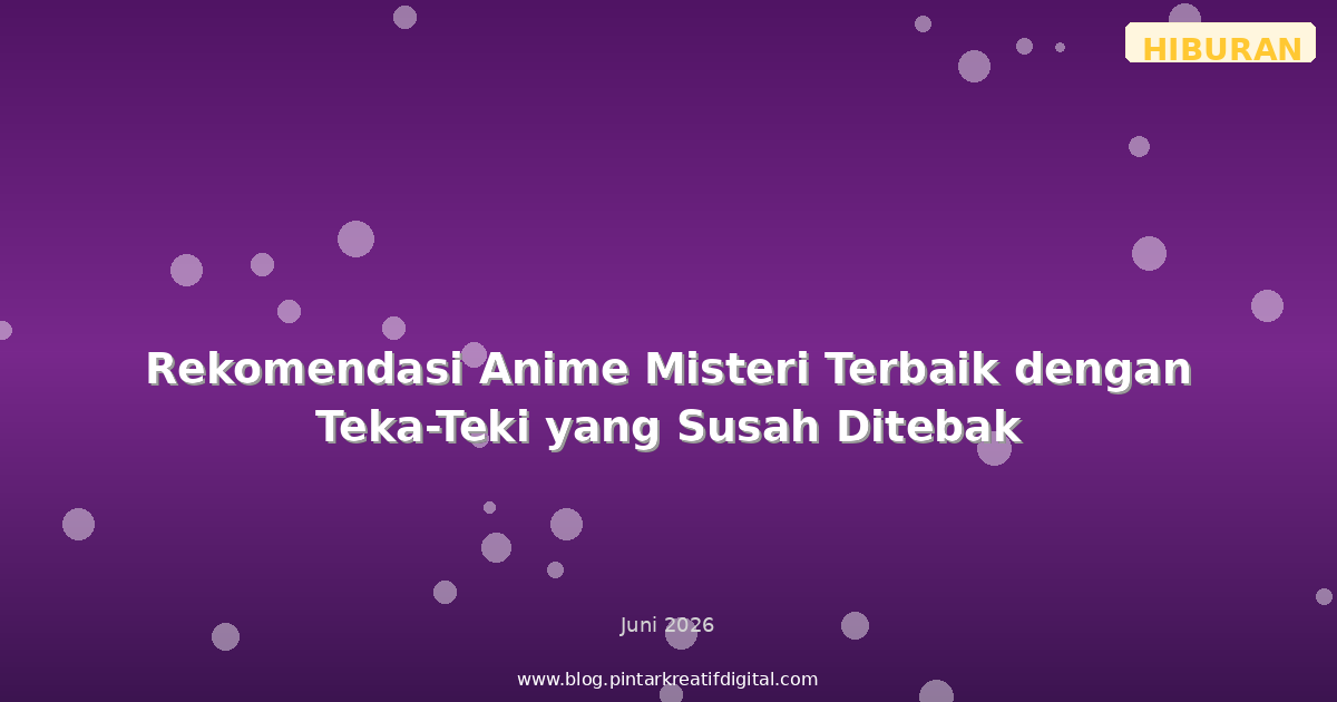 Rekomendasi Anime Misteri Terbaik dengan Teka-Teki yang Susah Ditebak