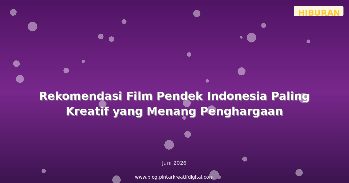 Rekomendasi Film Pendek Indonesia Paling Kreatif yang Menang Penghargaan