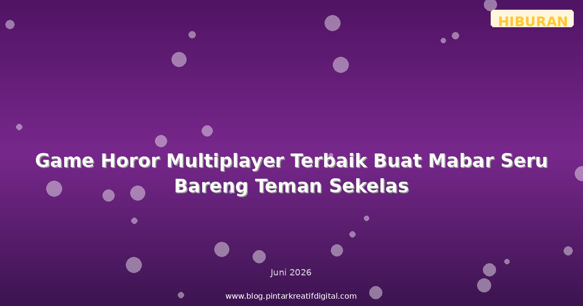 Game Horor Multiplayer Terbaik Buat Mabar Seru Bareng Teman Sekelas