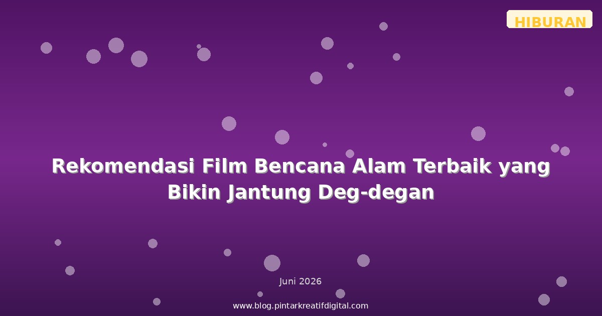 Rekomendasi Film Bencana Alam Terbaik yang Bikin Jantung Deg-degan
