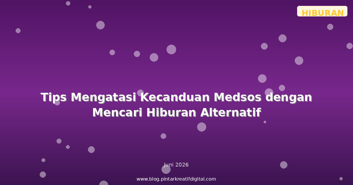 Tips Mengatasi Kecanduan Medsos dengan Mencari Hiburan Alternatif