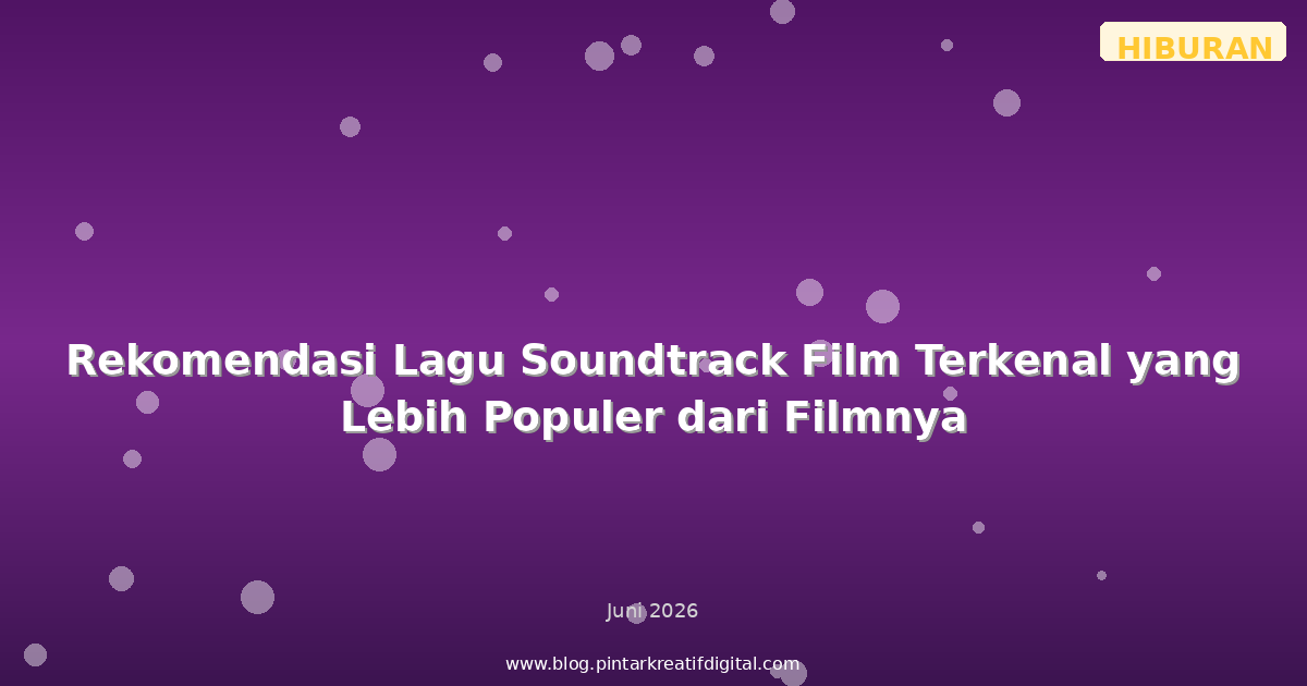Rekomendasi Lagu Soundtrack Film Terkenal yang Lebih Populer dari Filmnya
