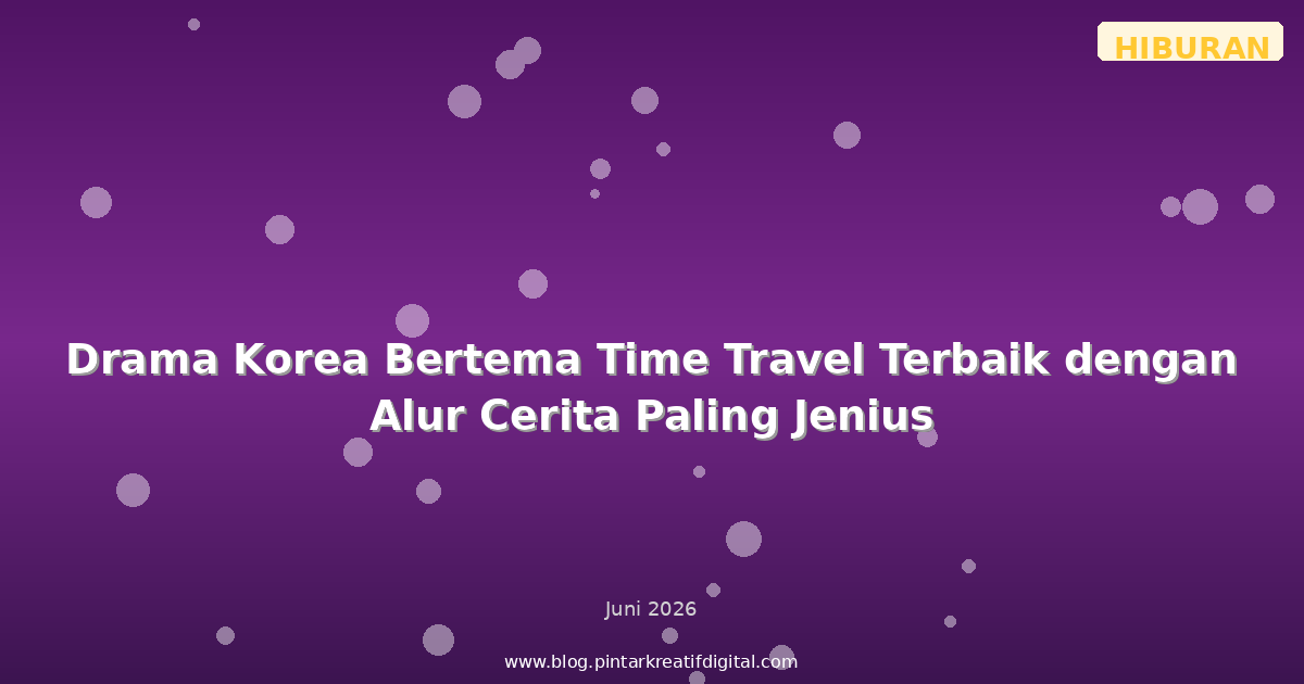 Drama Korea Bertema Time Travel Terbaik dengan Alur Cerita Paling Jenius